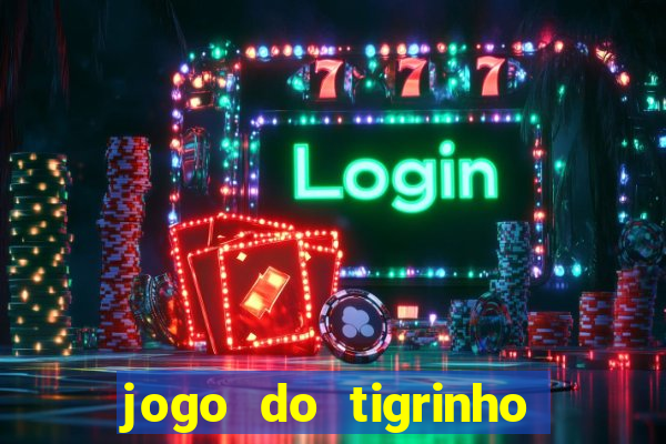 jogo do tigrinho deposito minimo 5 reais